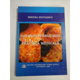    GASTROENTEROLOGIA  IN  PRACTICA  MEDICALA  -  Mircea  DICULESCU  